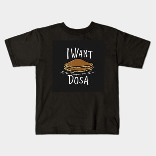 I want Dosa Kids T-Shirt